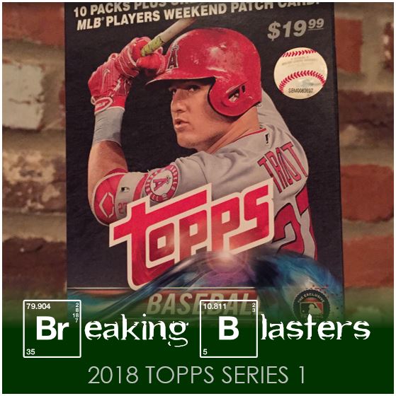Breaking Blasters: 2018 Topps Series 1
