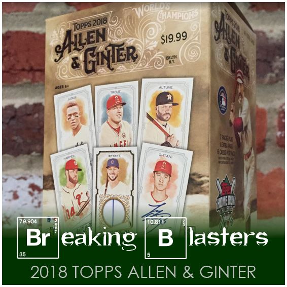 Breaking Blasters: 2018 Topps Allen & Ginter