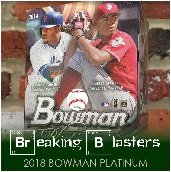 Breaking Blasters: 2018 Bowman Platinum