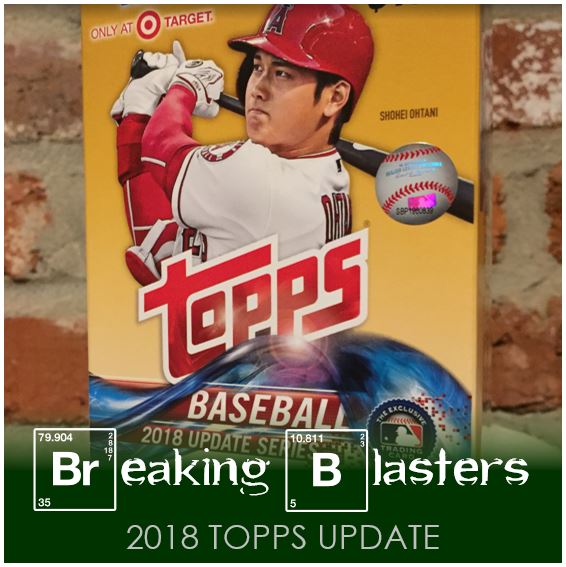 Breaking Blasters: 2018 Topps Update