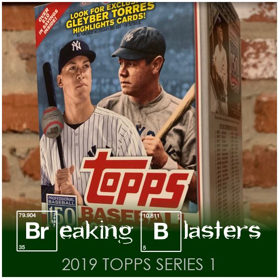 Breaking Blasters: 2019 Topps Series 1