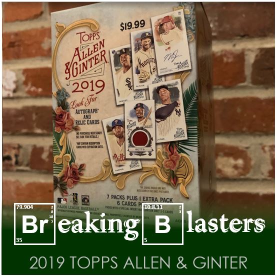 Breaking Blasters: 2019 Topps Allen & Ginter