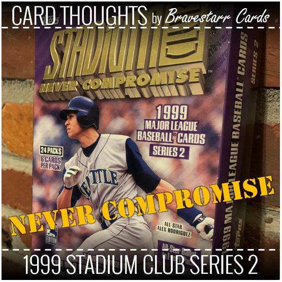 Card Thoughts: 1999 Stadium Club Series 2 - Never Compromise