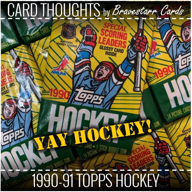 Card Thoughts: 1990-91 Topps Hockey - Yay Hockey!