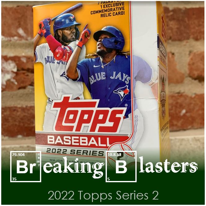 Breaking Blasters: 2022 Topps Series 2