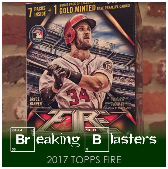 Breaking Blasters: 2017 Topps Fire