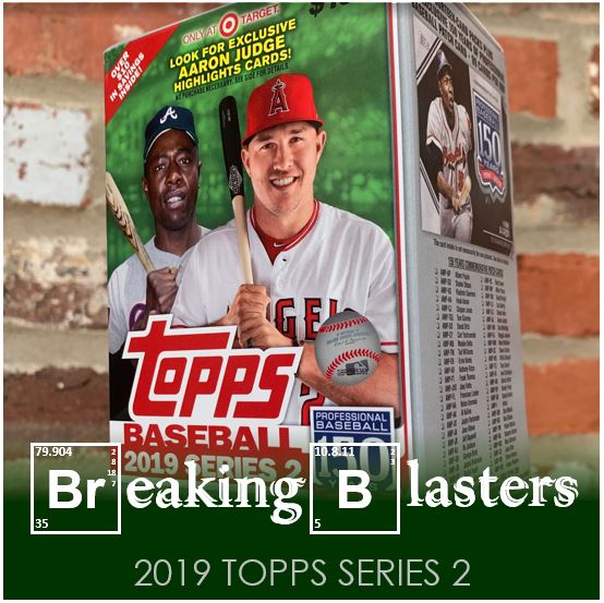 Breaking Blasters: 2019 Topps Series 2